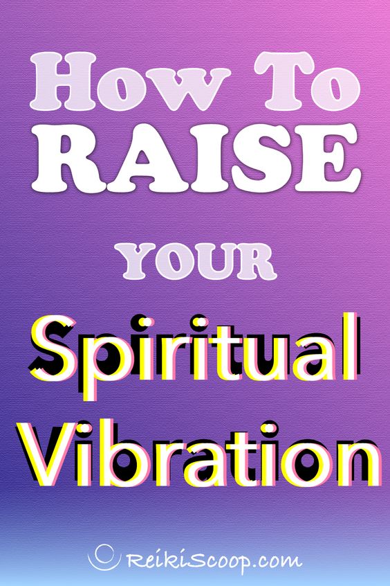 how to raise your spiritual vibration
