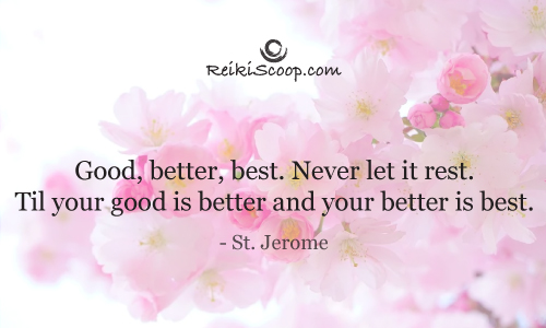 Good, better, best. Never let it rest. Til your good is better and your better's best.