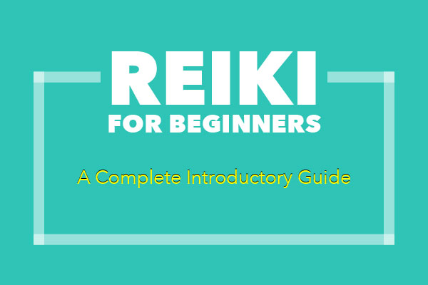 Reiki For Beginners: A Complete Introductory Guide